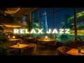 Relax Jazz work - Chill time | cozy ambient cafe music