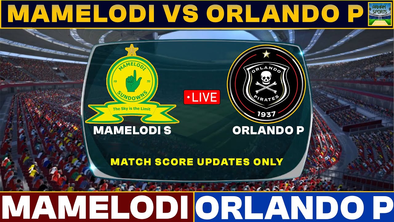Orlando Pirates Vs Mamelodi Sundowns Live Match Today | OP Vs MS Live