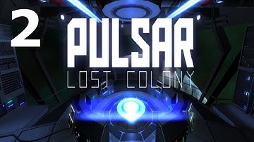 PULSAR: Lost Colony Gameplay #2 "Planet Exploration"