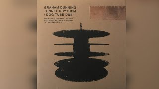 Graham Dunning - Tunnel Rhythem / Dog Tube Dub [2019]