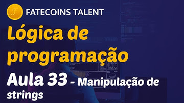 Lógica de Programação - Aula 33 - Manipulação de strings