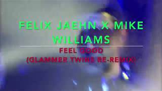 Felix Jaehn X Mike Williams - Feel Good (Glammer Twins Re-Remix)