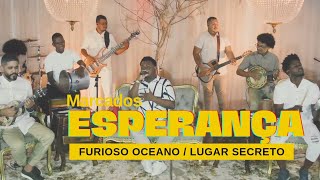 Video thumbnail of "FURIOSO OCEANO / LUGAR SECRETO - MARCADOS “ESPERANÇA “"