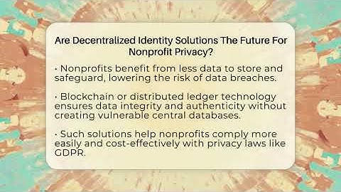 Are Decentralized Identity Solutions The Future For Nonprofit Privacy? - The Nonprofit Digest