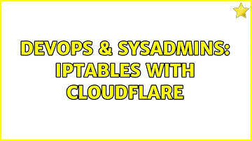 DevOps & SysAdmins: iptables with Cloudflare (2 Solutions!!)