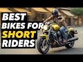 7 Best Motorcycles For Short Riders 2024