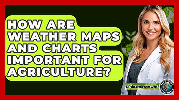 How Are Weather Maps And Charts Important For Agriculture? - Earth Science Answers