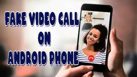 How to Create Fake Video Calls on Android