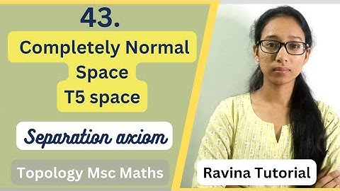 Completely Normal Space | T5 Space | Theorem | Separation Axiom | Topological Space @RavinaTutorial