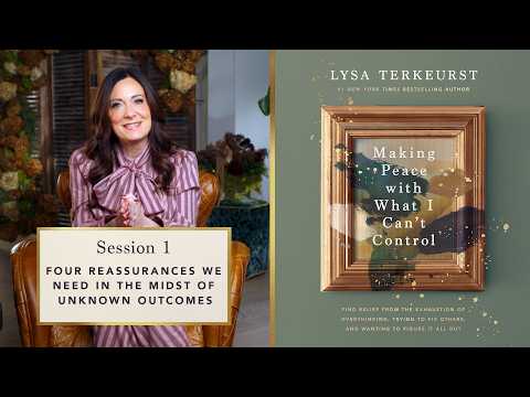 Lysa TerKeurst | Making Peace With What I Can't Control Bible Study | Session 1