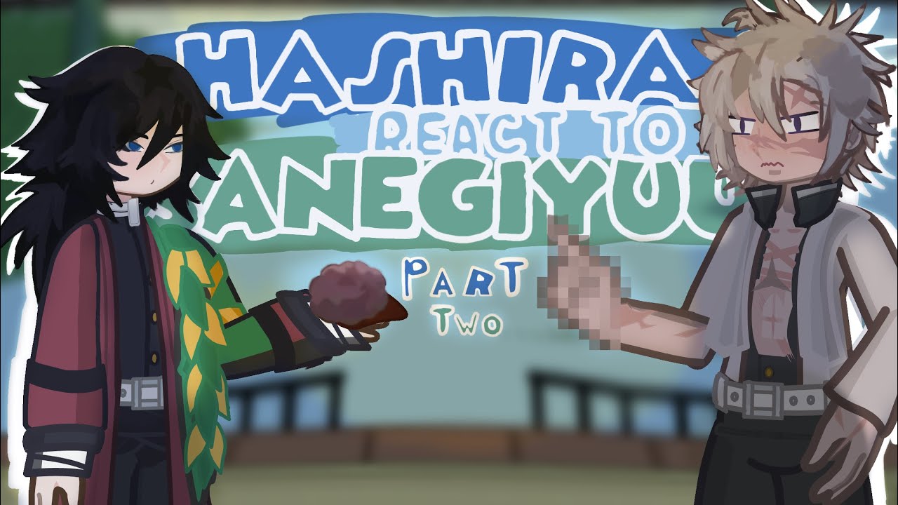 HASHIRAS react to SANEGIYUU🍃🌊 ||Part 2 ||