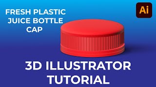 Fresh plastic juice bottle cap- 3D In Adobe Illustrator  - tutorial Bay Basel ma