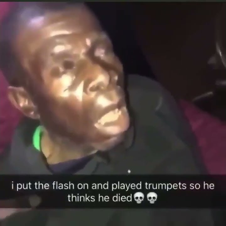 i put the flash on and played trumpets so he thinks he died
