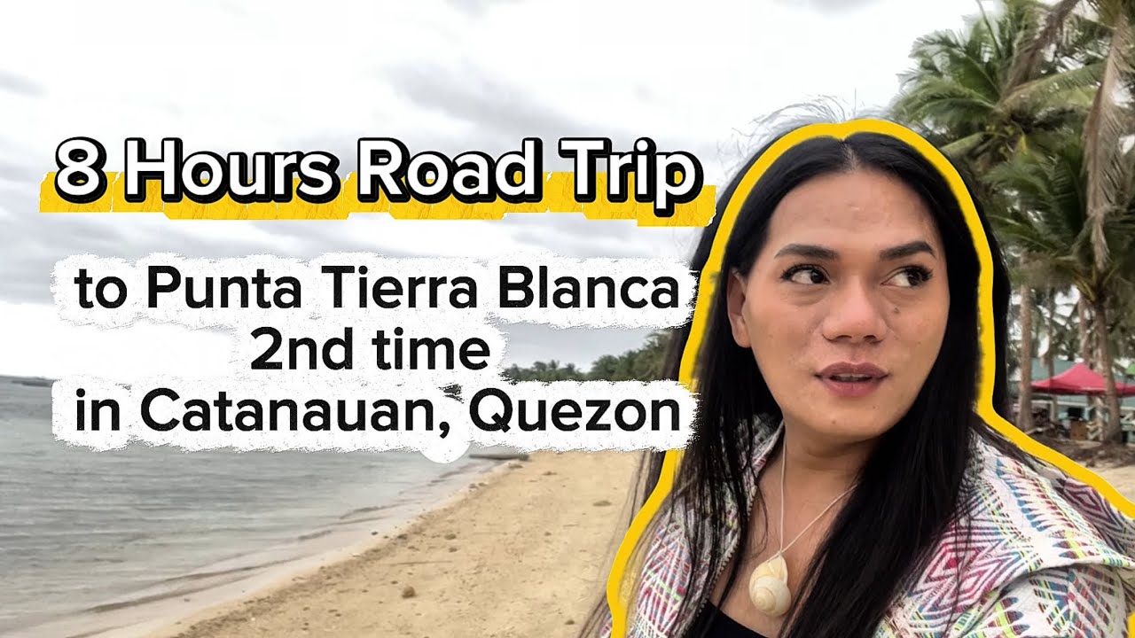 8 Hours Road Trip to Punta Tierra Blanca | 2nd time in Catanauan Quezon