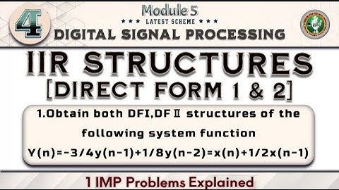 4.IIR Structures Direct Form 1 & 2, 1 Problems Explained Module 5 5th Sem DSP ECE Latest Scheme VTU