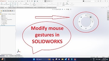 "Customizing Mouse Gestures in SOLIDWORKS: Personalize Your Workflow for Efficient Designing!"