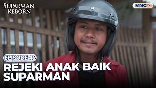 Rejeki Anak Baik Suparman | SUPARMAN REBORN 1 | EPS. 42 | PART 2