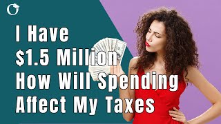 Part 3 - I'm 62 With $1.5 Million How Will My Spending Level Impact My Tax Plan