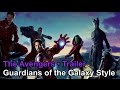 The Avengers • Guardians of the Galaxy Style Trailer