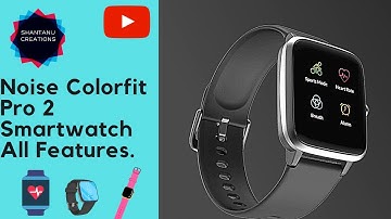 Noise Colorfit Pro 2 Smartwatch All Features . | Noise Colorfit Pro 2 Features Explain .