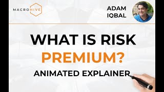 What is Risk Premium? Macro Hive Expert Explainers: Adam Iqbal, Goldman Sachs