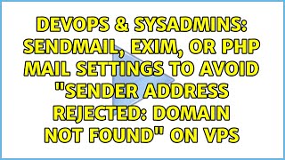 sendmail, exim, or php mail settings to avoid "Sender address rejected: Domain not found" on vps Profile