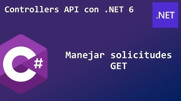 5 - Manejar solicitudes GET | Controllers API con .NET 6