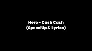 Hero - Cash Cash (Speed Up & Lyrics)