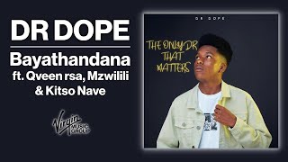Dr Dope - Bayathandana Ft Qveen Rsa Mzwilili Kitso Nave Official Audio