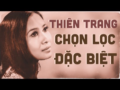 Video Thiên Trang Chọn Lọc Đặc Biệt - Liên Khúc Nhạc Vàng... - youtube