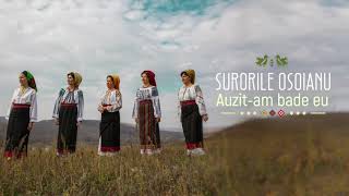 Surorile Osoianu - Auzit-am bade eu