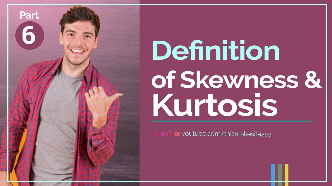 06 Definition of Skewness and Kurtosis - YouTube