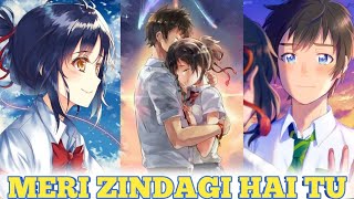 Meri zindagi hai tu song | your name love AMV| mix anime {AMV} | anime in Hindi