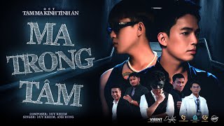 Duy Khiêm x Anh Rồng || Ma Trong Tâm (Theme Song From Tâm Ma Kinh Tình Án) | OFFICIAL MUSIC VIDEO
