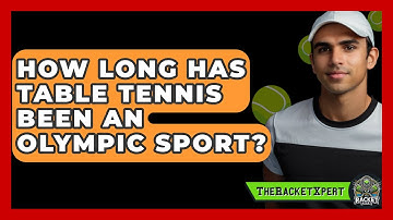 How Long Has Table Tennis Been An Olympic Sport? - The Racket Xpert
