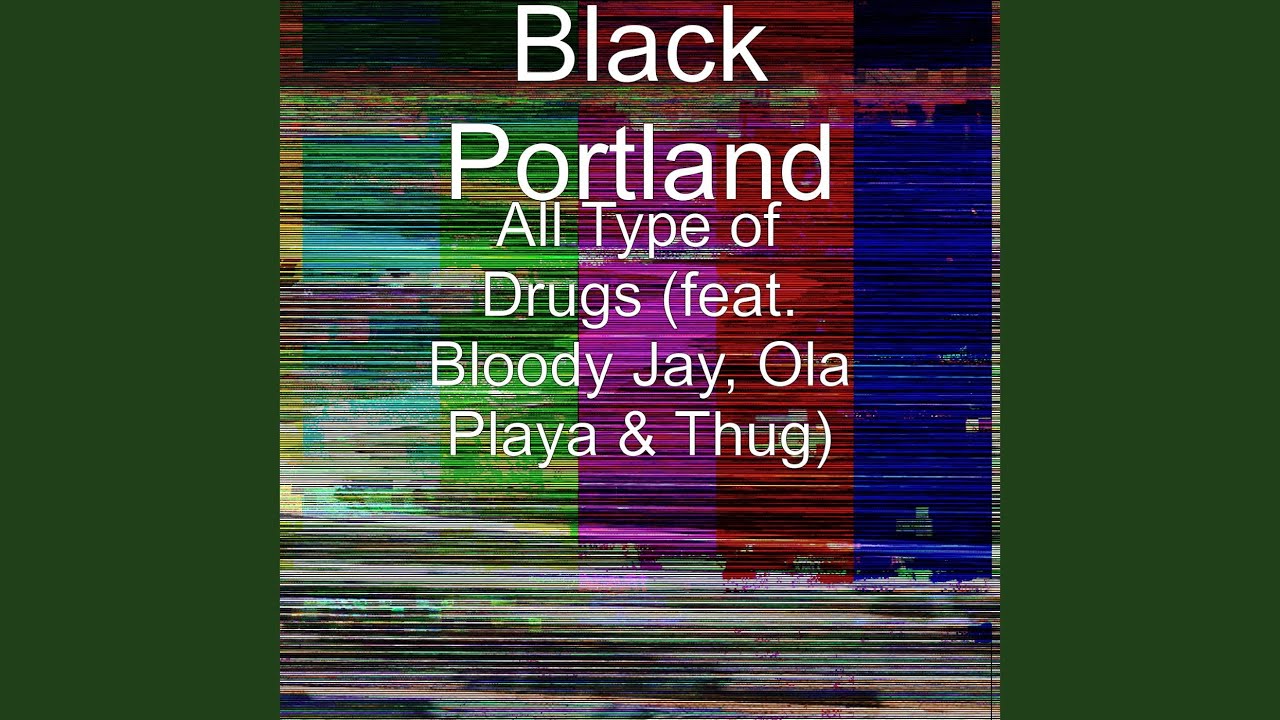 All Type of Drugs feat Bloody Jay Ola Playa  Thug