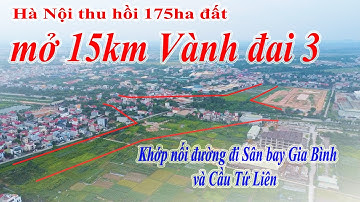 Hà Nội thu hồi 175 ha đất để mở nốt Vành đai 3, khớp nối đường đi Sân bay Gia Bình và cầu Tứ Liên