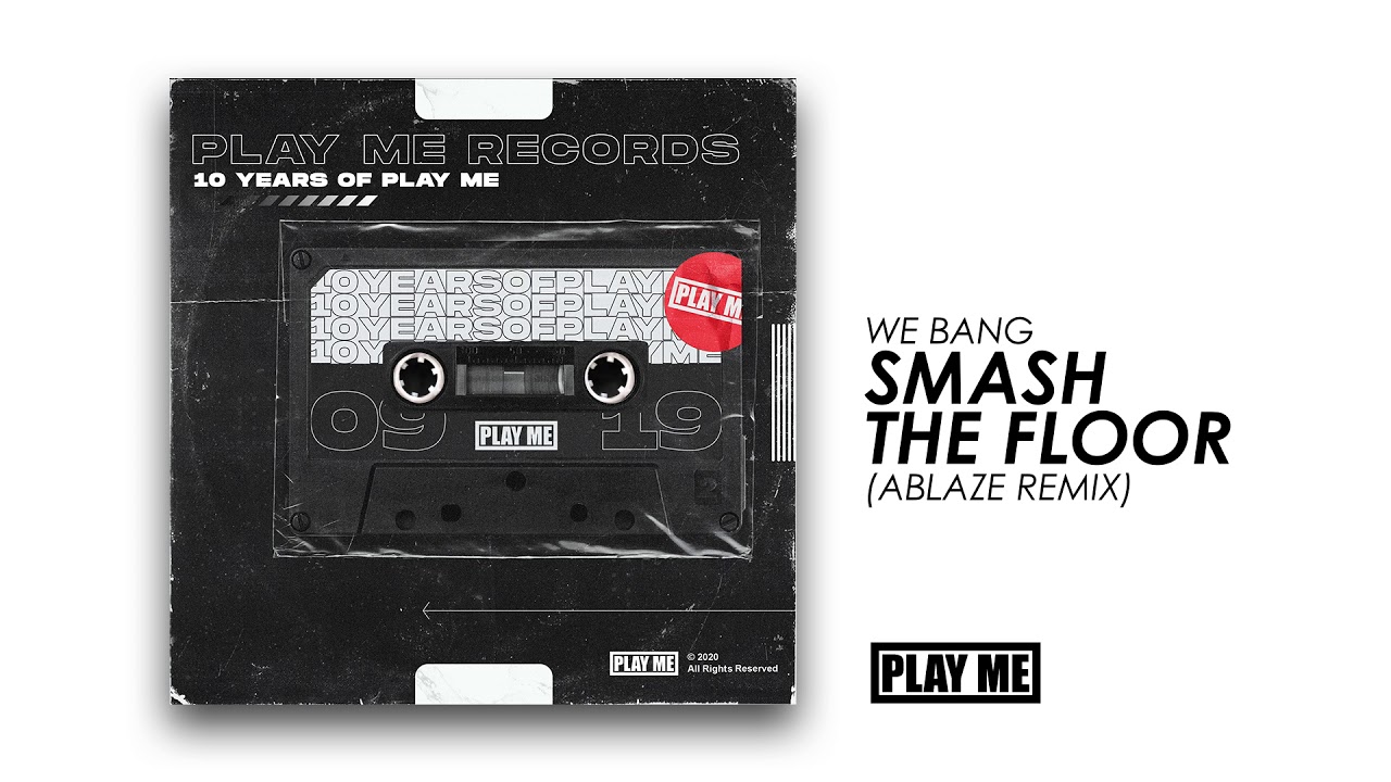 We Bang Smash The Floor Ablaze Remix Youtube