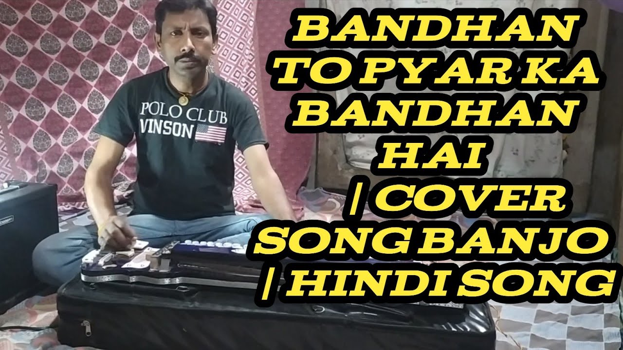 bandhan to pyar ka bandhan hai cover song banjo hindi song banjo