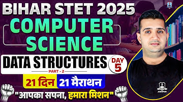 Bihar STET Computer Science Marathon Class 2025 | Data Structures Part 2 | Day 5 | By Shubham Sir