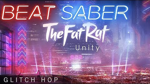 Unity - The Fat Rat | Beat Saber Expert +