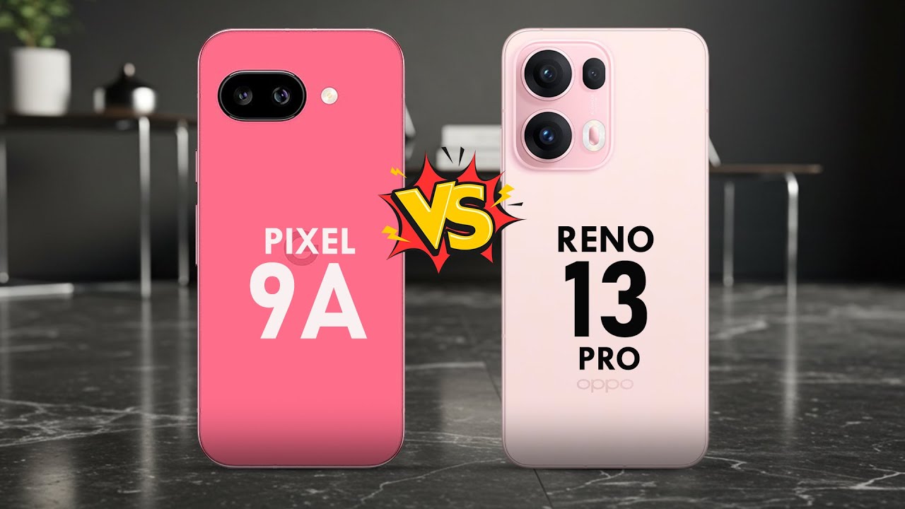 Google Pixel 9a Vs Oppo Reno 13 Pro - YouTube