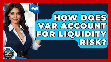 How Does VaR Account For Liquidity Risk? - Stock and Options Playbook