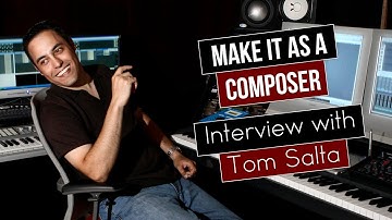 How to Reinvent Yourself (And "Make It" as a Composer) - Interview with Tom Salta