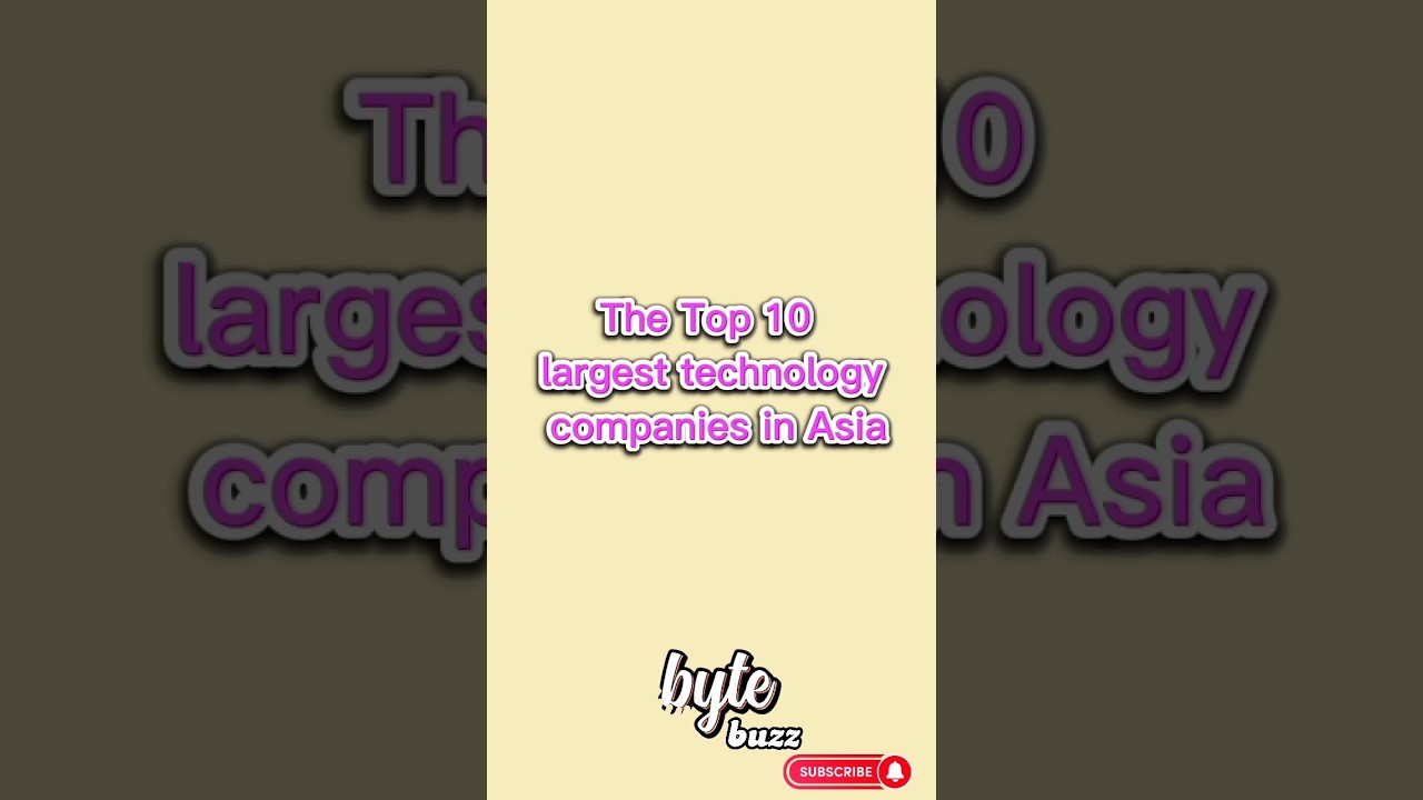 The Top 10 Largest Technology Companies In Asia | ByteBuzz