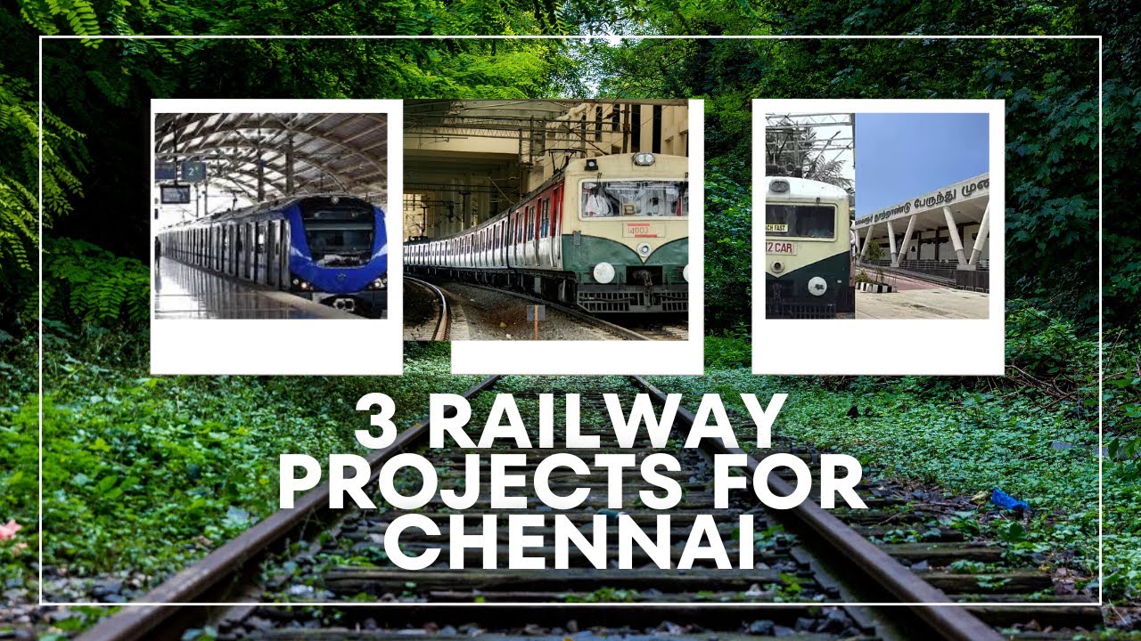 URGENT NEED OF 3 RAILWAY PROJECT FOR CHENNAI #சென்னைக்கு தேவையான 3 ரயில்வே திட்டங்கள்