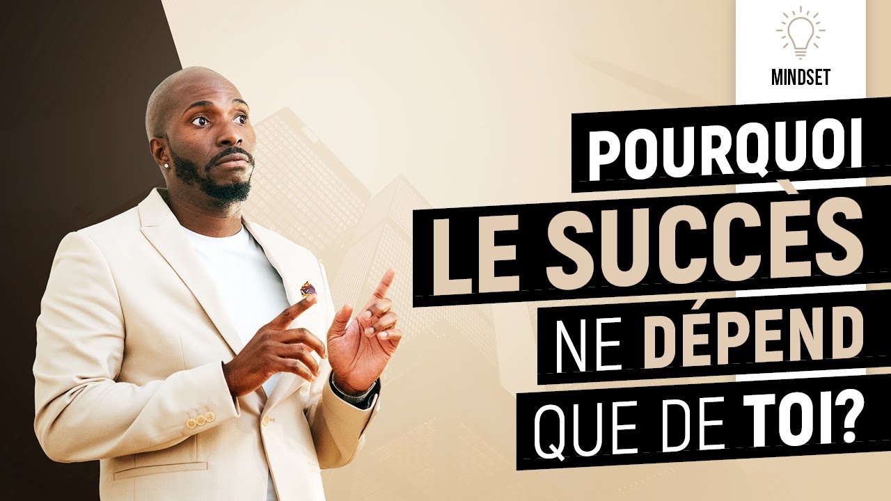 Pourquoi le succès ne dépend que de toi? - YouTube
