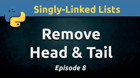 Removing the head and tail nodes in a singly-linked list using Python (Ep. 8)