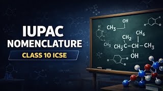 🧪 IUPAC Nomenclature Made Easy | Class 10 Chemistry | ICSE Vibe 📚✨