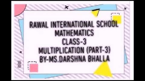 Class- III, Subject- Maths, Topic- Multiplication, Part- 3, Rawal International School